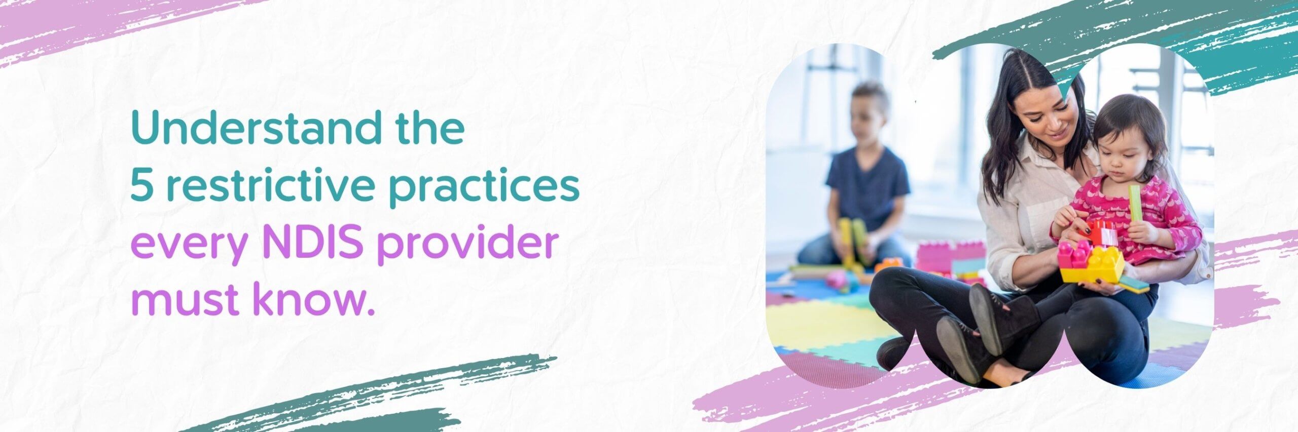 The 5 Types of Restrictive Practices in the NDIS (with Examples)